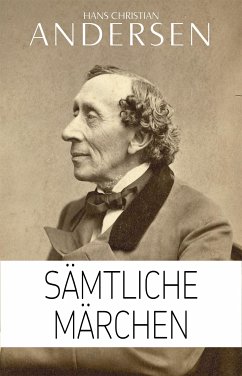 Hans Christian Andersen: Sämtliche Märchen (Illustriert) (eBook, ePUB) - Christian Andersen, Hans
