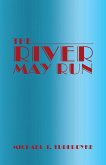 The River May Run