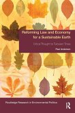 Reforming Law and Economy for a Sustainable Earth Reforming Law and Economy for a Sustainable Earth