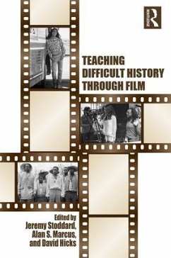 Teaching Difficult History through Film - Stoddard, Jeremy; Marcus, Alan S; Hicks, David