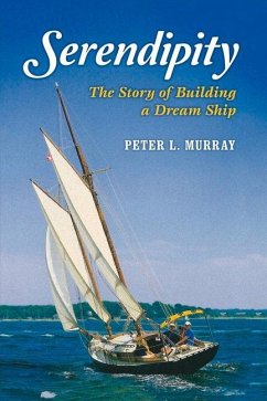 Serendipity: The Story of Building a Dream Ship Volume 1 - Murray, Peter
