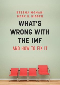 What's Wrong with the IMF and How to Fix It - Momani, Bessma;Hibben, Mark R.