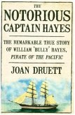 The Notorious Captain Hayes: The Remarkable True Story of the Pirate of the Pacific