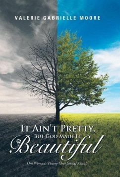 It Ain't Pretty, But God Made It Beautiful - Moore, Valerie Gabrielle