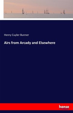 Airs from Arcady and Elsewhere - Bunner, Henry Cuyler