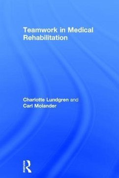 Teamwork in Medical Rehabilitation - Lundgren, Charlotte; Molander, Carl