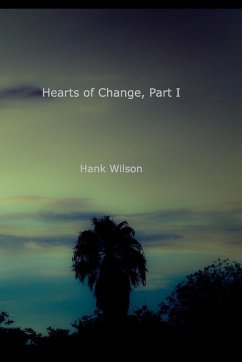 Hearts of Change, Part One. - Wilson, Hank