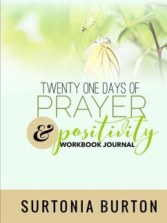 Twenty One Days of Prayer & Positivity Workbook Journal - Burton, Surtonia