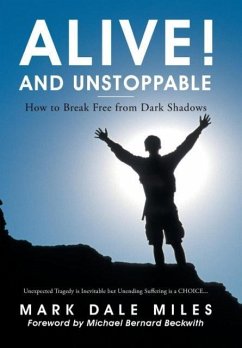 Alive! and Unstoppable - Miles, Mark Dale