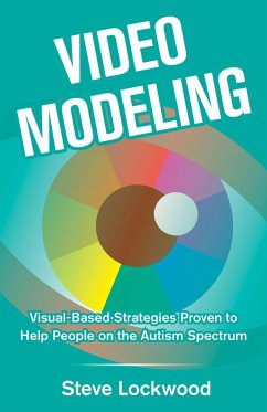 Video Modeling: Visual-Based Strategies to Help People on the Autism Spectrum - Lockwood, Steve