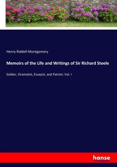 Memoirs of the Life and Writings of Sir Richard Steele - Montgomery, Henry Riddell