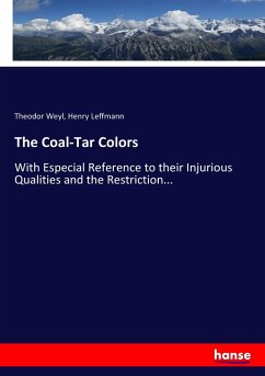 The Coal-Tar Colors - Weyl, Theodor;Leffmann, Henry