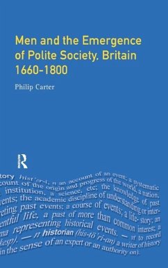 Men and the Emergence of Polite Society, Britain 1660-1800 - Carter, Philip (Research Editor New Dict
