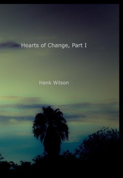Hearts of Change, Part One. - Wilson, Hank