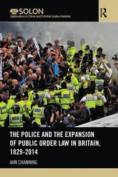 The Police and the Expansion of Public Order Law in Britain, 1829-2014 - Channing, Iain