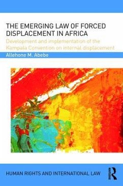 The Emerging Law of Forced Displacement in Africa - Abebe, Allehone M
