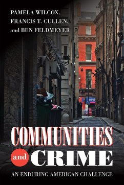 Communities and Crime: An Enduring American Challenge - Wilcox, Pamela; Cullen, Francis T.; Feldmeyer, Ben