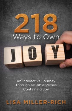 218 Ways to Own Joy: An Interactive Journey Through All Bible Verses Containing 'joy' - Miller-Rich, Lisa