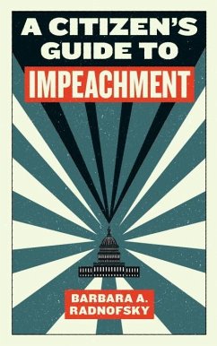 A Citizen's Guide to Impeachment - Radnofsky, Barbara A