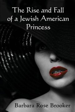 The Rise and Fall of a Jewish American Princess - Brooker, Barbara Rose