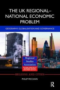 The UK Regional-National Economic Problem: Geography, Globalisation and Governance - Mccann, Philip