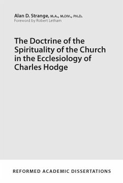 The Doctrine of the Spirituality of the Church in the Ecclesiology of Charles Hodge - Strange, Alan D