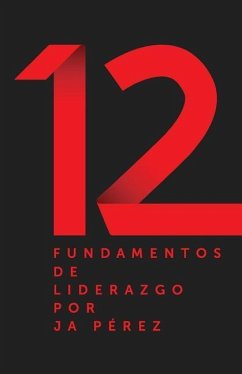 12 Fundamentos de Liderazgo - Perez, J. A.