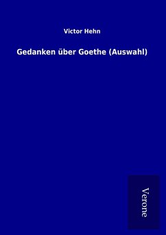Gedanken über Goethe (Auswahl) - Hehn, Victor