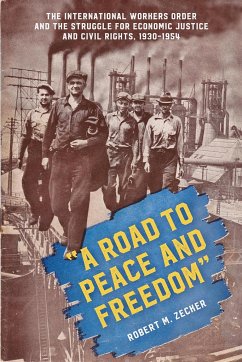 A Road to Peace and Freedom: The International Workers Order and the Struggle for Economic Justice and Civil Rights, 1930-1954 - Zecker, Robert M.