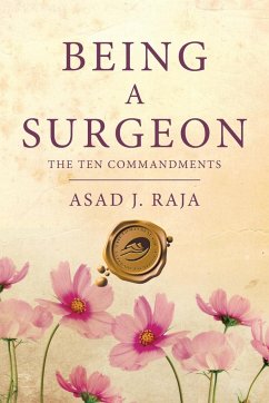 Being a Surgeon - Raja, Asad J.