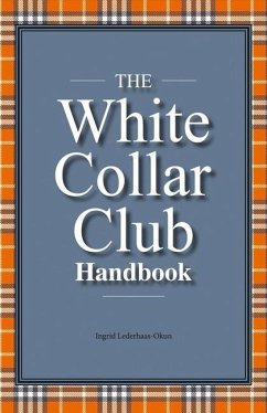 The White Collar Club Handbook: Volume 1 - Lederhaas-Okun, Ingrid