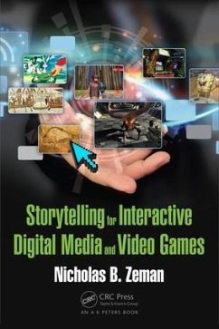 Storytelling for Interactive Digital Media and Video Games - Zeman, Nicholas B