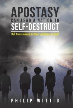 Apostasy Can Lead a Nation to Self-Destruct - Wittig, Philip