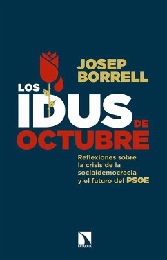 Los idus de octubre : reflexiones sobre la crisis de la socialdemocracia y el futuro del PSOE - Borrell Fontelles, José . . . [et al.