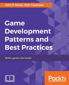 Game Development Patterns and Best Practices - Doran, John P.; Casanova, Matt