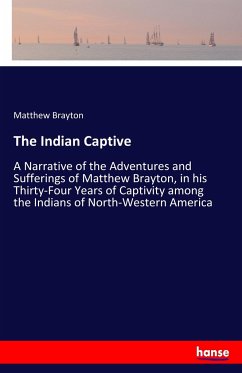 The Indian Captive - Brayton, Matthew
