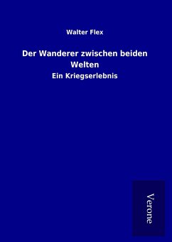 Der Wanderer zwischen beiden Welten - Flex, Walter