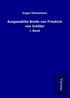 Ausgewählte Briefe von Friedrich von Schiller - Kühnemann, Eugen