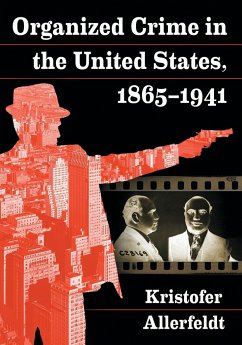 Organized Crime in the United States, 1865-1941 - Allerfeldt, Kristofer