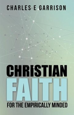Christian Faith for the Empirically Minded - Garrison, Charles E
