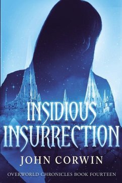 Insidious Insurrection: Overworld Chronicles Book Fourteen - Corwin, John