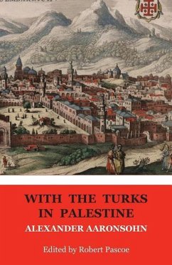 With the Turks in Palestine - Aaronsohn, Alexander