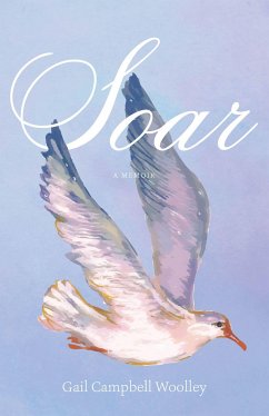 Soar: A Memoir - Woolley, Gail Campbell