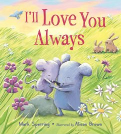 I'll Love You Always (Padded Board Book) - Sperring, Mark