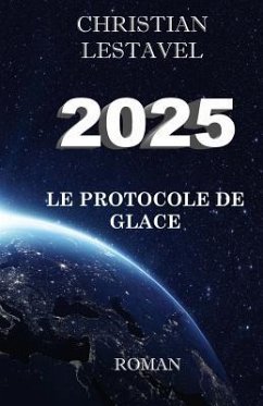 2025: le protocole de glace - Lestavel, Alexandra