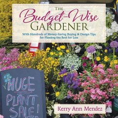 The Budget-Wise Gardener: With Hundreds of Money-Saving Buying & Design Tips for Planting the Best for Less - Mendez, Kerry Ann
