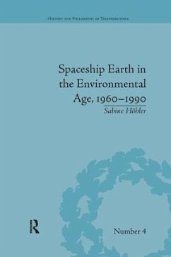 Spaceship Earth in the Environmental Age, 1960-1990 - Höhler, Sabine