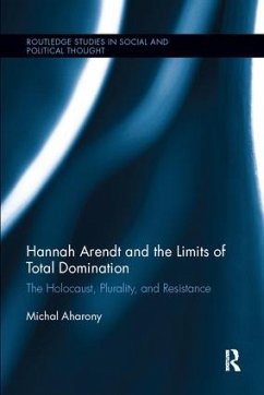 Hannah Arendt and the Limits of Total Domination - Aharony, Michal