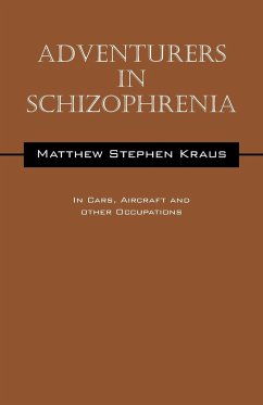 Adventurers In Schizophrenia - Kraus, Matthew Stephen