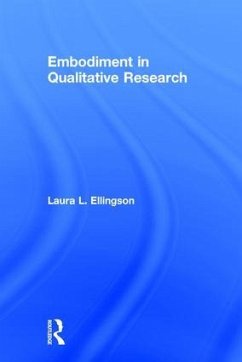 Embodiment in Qualitative Research - Ellingson, Laura L